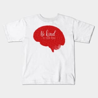 Be-Kind-To-Your-Mind V7 Kids T-Shirt